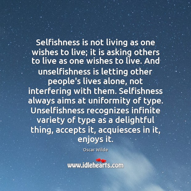 Selfishness is not living as one wishes to live; it is asking Image