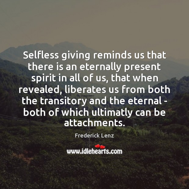 Selfless giving reminds us that there is an eternally present spirit in Image