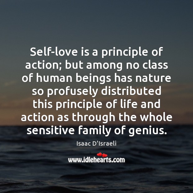 Self-love is a principle of action; but among no class of human Image