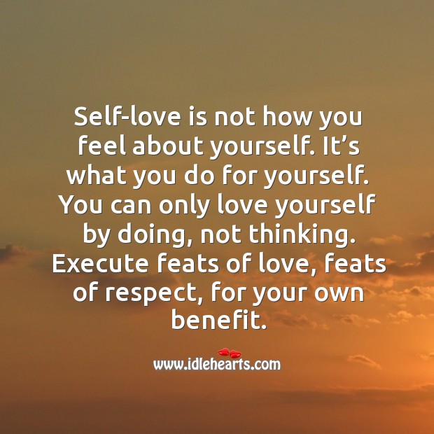 Self-love is what you do for yourself. Execute Quotes Image