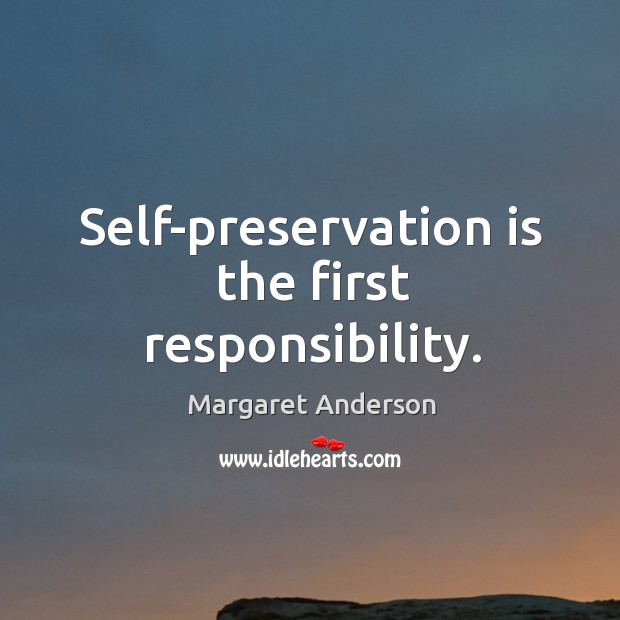Self-preservation is the first responsibility. Image