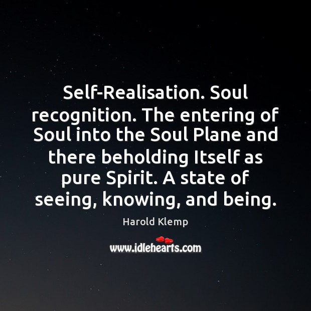 Self-Realisation. Soul recognition. The entering of Soul into the Soul Plane and Harold Klemp Picture Quote