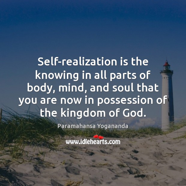 Self-realization is the knowing in all parts of body, mind, and soul Paramahansa Yogananda Picture Quote