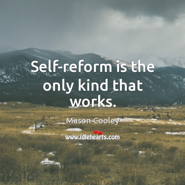 Self-reform is the only kind that works. Image