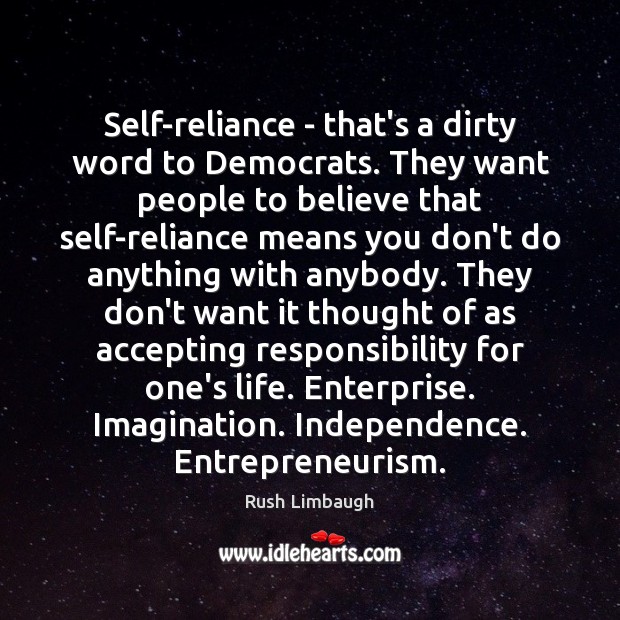 Self-reliance – that’s a dirty word to Democrats. They want people to Image