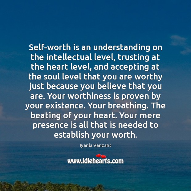 Self-worth is an understanding on the intellectual level, trusting at the heart Iyanla Vanzant Picture Quote