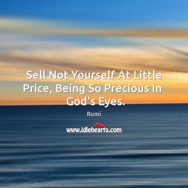 Sell Not Yourself At Little Price, Being So Precious In   God’s Eyes. Image