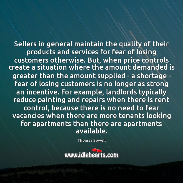 Sellers in general maintain the quality of their products and services for Thomas Sowell Picture Quote
