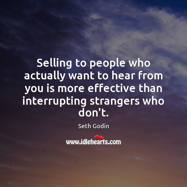 Selling to people who actually want to hear from you is more Image