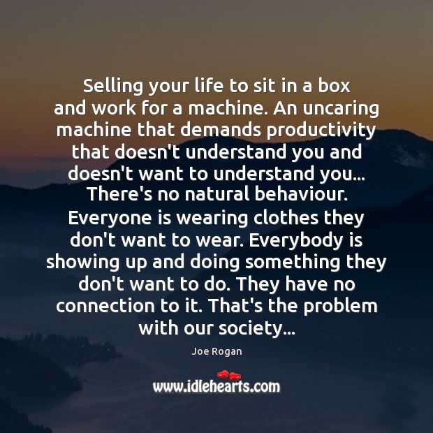 Selling your life to sit in a box and work for a Image