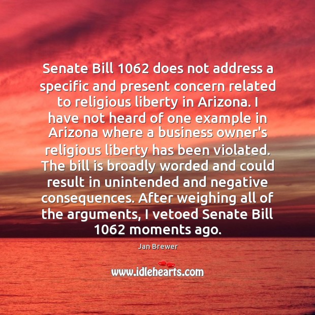 Senate Bill 1062 does not address a specific and present concern related to Jan Brewer Picture Quote