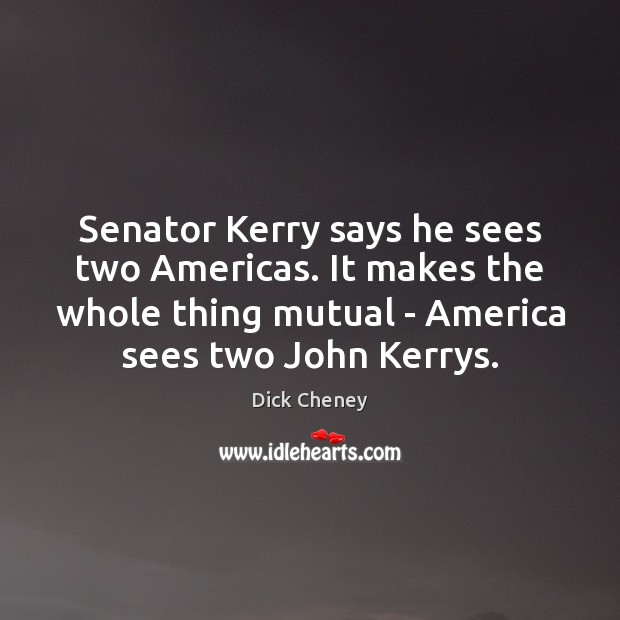 Senator Kerry says he sees two Americas. It makes the whole thing Image