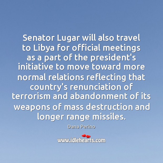Senator Lugar will also travel to Libya for official meetings as a Image