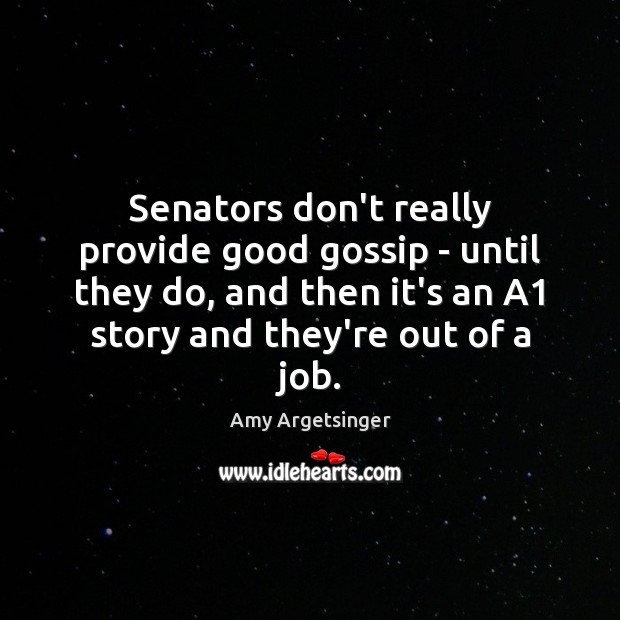 Senators don’t really provide good gossip – until they do, and then Amy Argetsinger Picture Quote