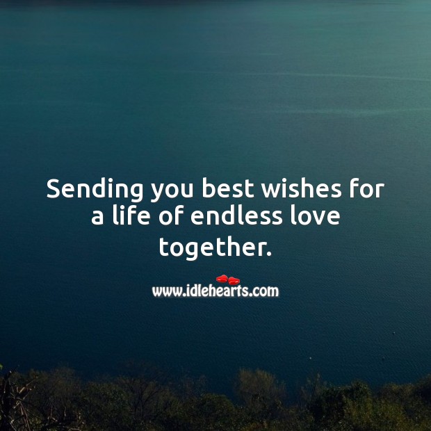 Sending you best wishes for a life of endless love together. Engagement Messages Image