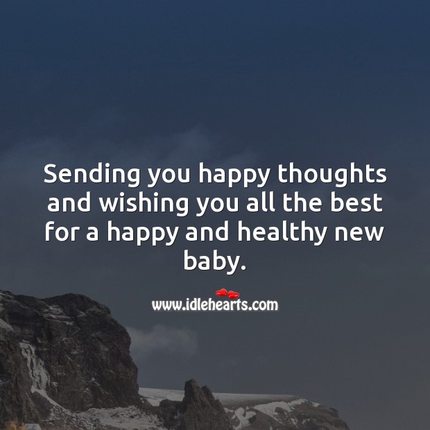 Sending you happy thoughts and wishing you all the best for a happy and healthy new baby. Baby Shower Wishes Image