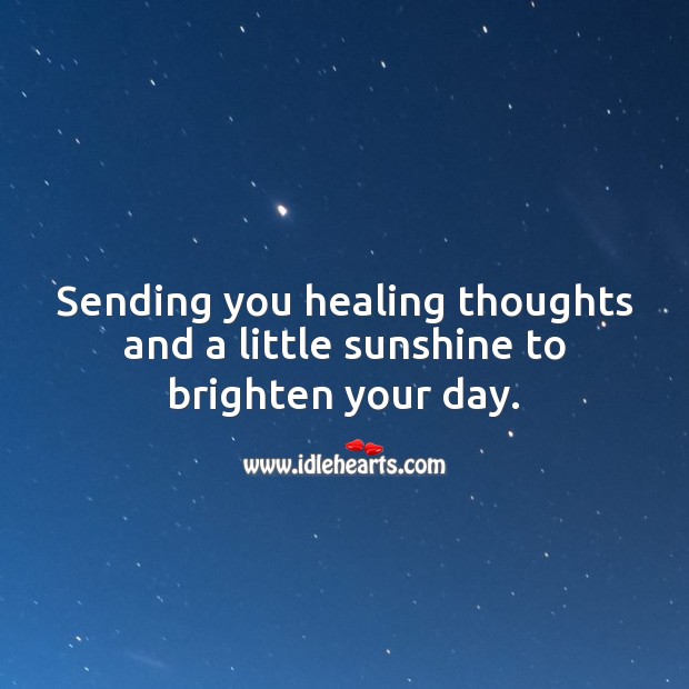 Sending you healing thoughts and a little sunshine to brighten your day. Get Well Soon Messages Image