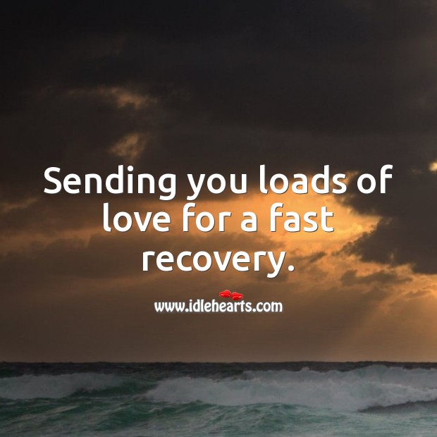 Sending you loads of love for a fast recovery. Get Well Soon Messages Image