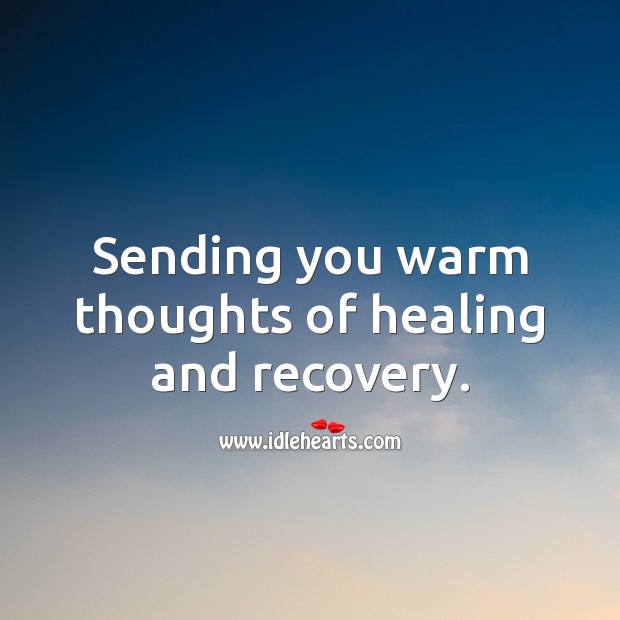 Sending you warm thoughts of healing and recovery. Get Well Soon Messages Image