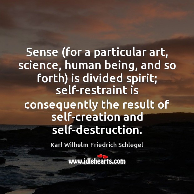 Sense (for a particular art, science, human being, and so forth) is Karl Wilhelm Friedrich Schlegel Picture Quote