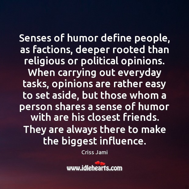 Senses of humor define people, as factions, deeper rooted than religious or Criss Jami Picture Quote