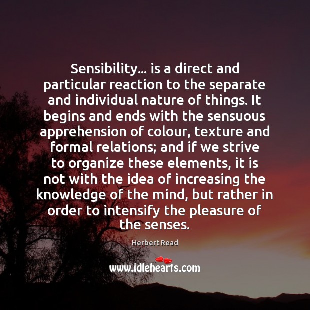 Sensibility… is a direct and particular reaction to the separate and individual Herbert Read Picture Quote