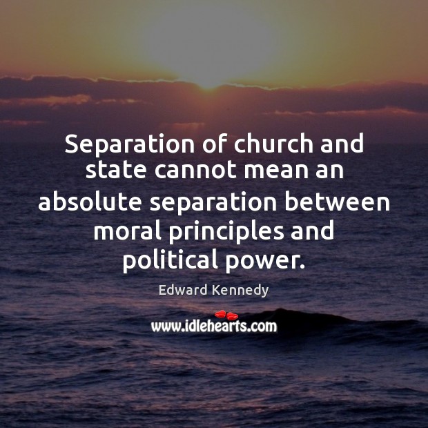 Separation of church and state cannot mean an absolute separation between moral Image
