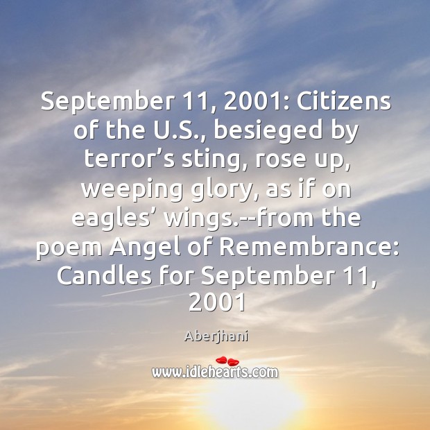 September 11, 2001: Citizens of the U.S., besieged by terror’s sting, rose Aberjhani Picture Quote