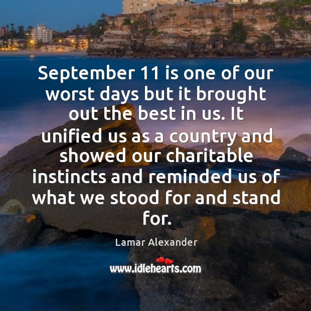 September 11 is one of our worst days but it brought out the best in us. Lamar Alexander Picture Quote