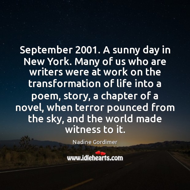 September 2001. A sunny day in New York. Many of us who are 