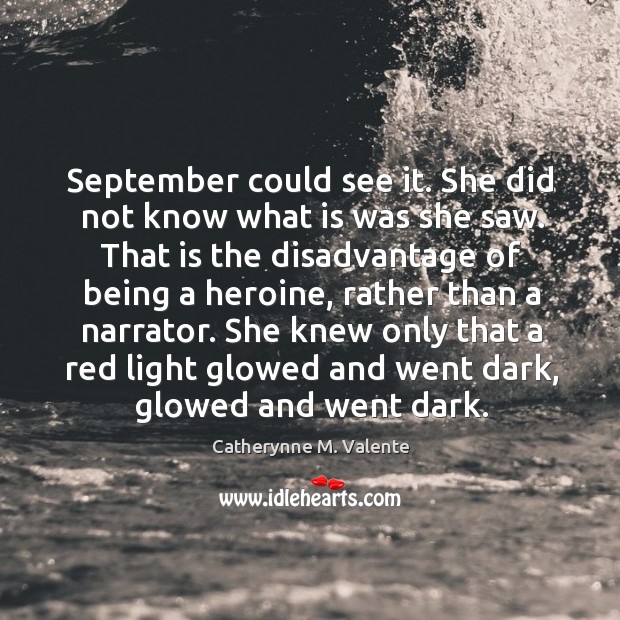 September could see it. She did not know what is was she Catherynne M. Valente Picture Quote