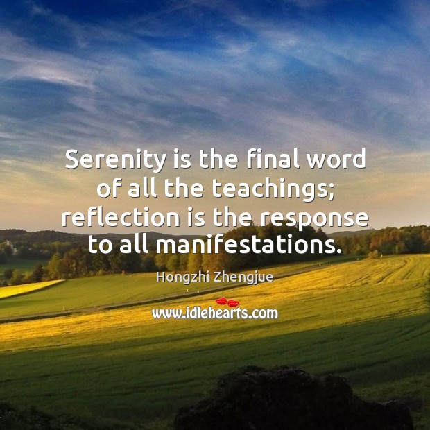 Serenity is the final word of all the teachings; reflection is the Hongzhi Zhengjue Picture Quote
