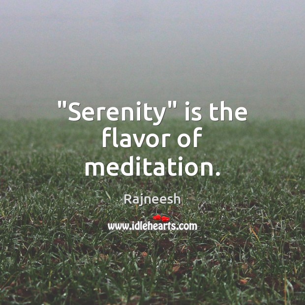 “Serenity” is the flavor of meditation. Image