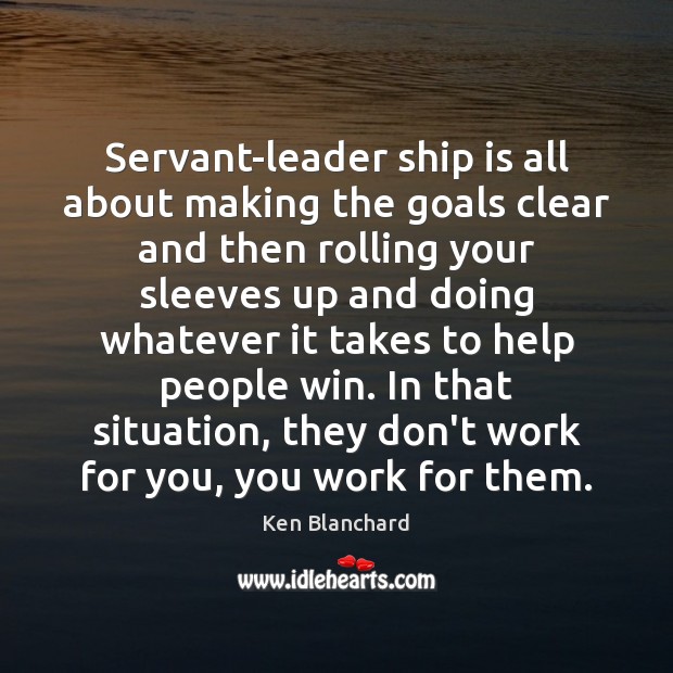 Servant-leader ship is all about making the goals clear and then rolling Image