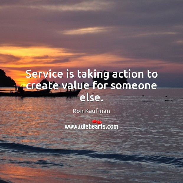 Service is taking action to create value for someone else. Image