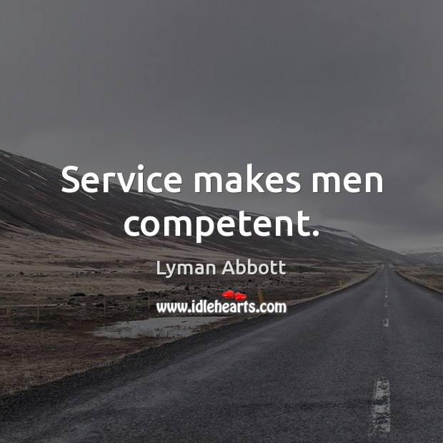 Service makes men competent. Image