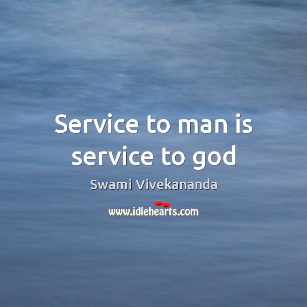Service to man is service to God Swami Vivekananda Picture Quote