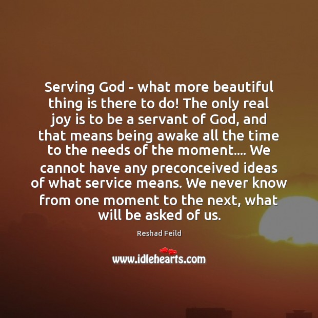 Serving God – what more beautiful thing is there to do! The Joy Quotes Image