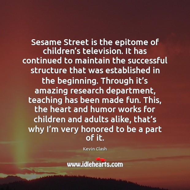 Sesame Street is the epitome of children’s television. It has continued Image