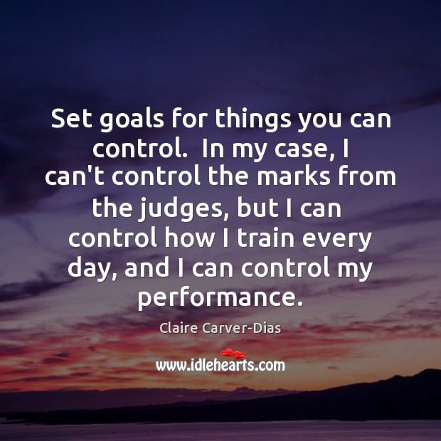Set goals for things you can control.  In my case, I can’t Image