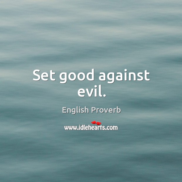 Set good against evil. English Proverbs Image