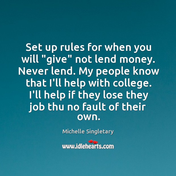 Set up rules for when you will “give” not lend money. Never Michelle Singletary Picture Quote