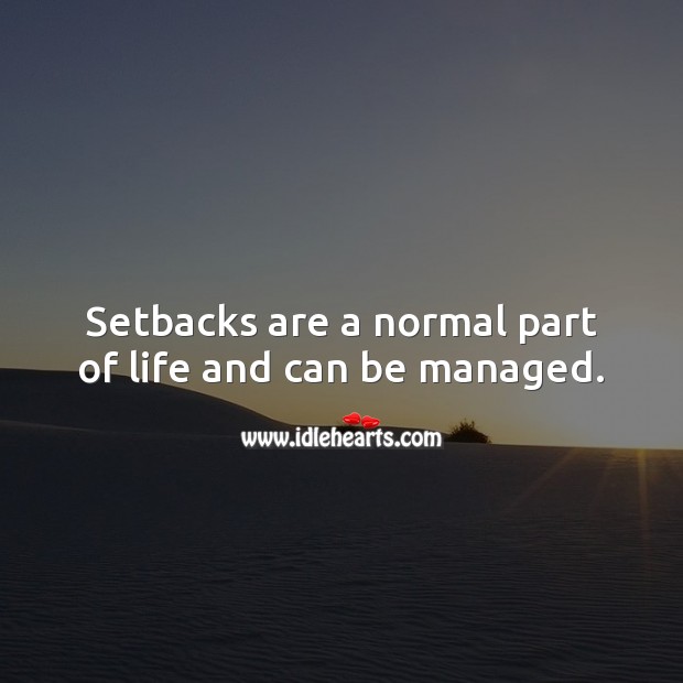 Setbacks are a normal part of life and can be managed. Positive Quotes Image