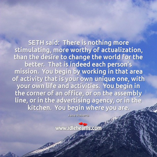 SETH said:  There is nothing more stimulating, more worthy of actualization, than Image