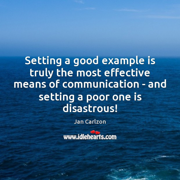 Setting a good example is truly the most effective means of communication Image