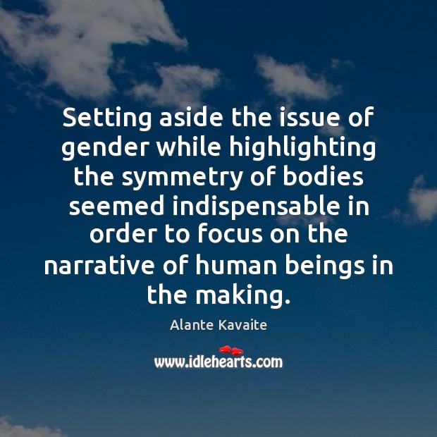 Setting aside the issue of gender while highlighting the symmetry of bodies Alante Kavaite Picture Quote