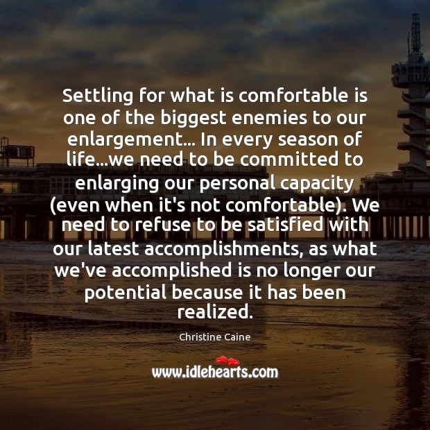 Settling for what is comfortable is one of the biggest enemies to Christine Caine Picture Quote