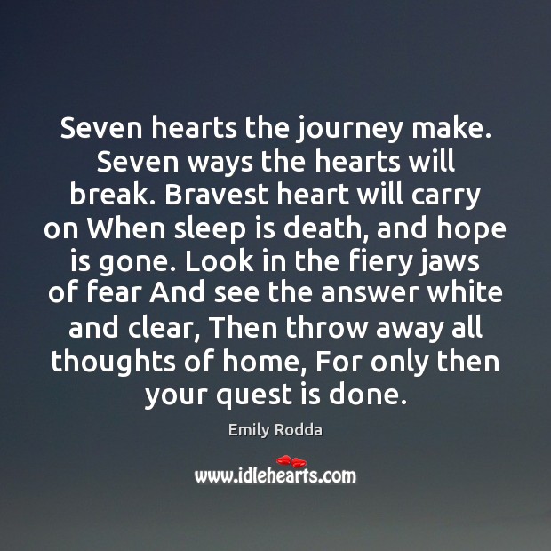 Seven hearts the journey make. Seven ways the hearts will break. Bravest Hope Quotes Image