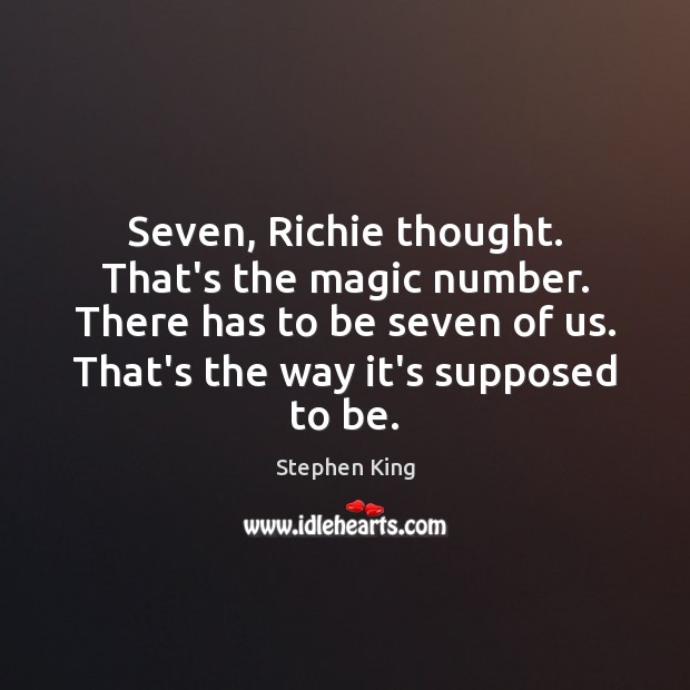 Seven, Richie thought. That’s the magic number. There has to be seven Image