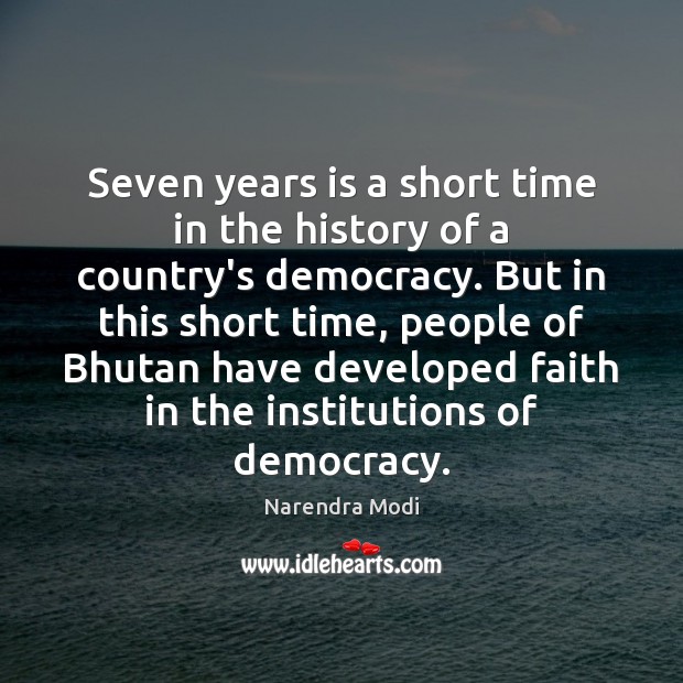 Seven years is a short time in the history of a country’s Narendra Modi Picture Quote